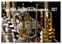 Die Welt der Musikinstrumente (Wandkalender 2027 DIN A2 quer), CALVENDO Monatskalender