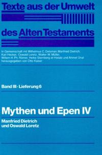 Texte aus der Umwelt des Alten Testaments, Bd 3: Weisheitstexte, Mythen und Epen / Mythen und Epen IV