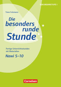 Die besonders runde Stunde - Sekundarstufe I - Fertige Unterrichtsstunden mit Materialien - Naturwissenschaften - 5.-10. Klasse