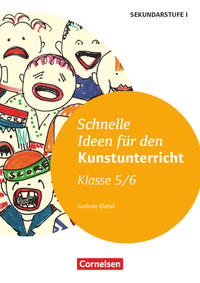 Schnelle Ideen für den Kunstunterricht in der Sekundarstufe I - 5./6. Schuljahr