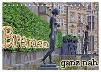 Bremen ganz nah (Tischkalender 2027 DIN A5 quer), CALVENDO Monatskalender