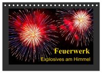 Feuerwerk - Explosives am Himmel (Tischkalender 2027 DIN A5 quer), CALVENDO Monatskalender