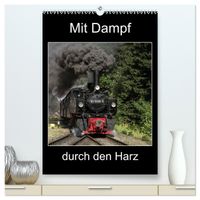 Mit Dampf durch den Harz (hochwertiger Premium Wandkalender 2027 DIN A2 hoch), Kunstdruck in Hochglanz