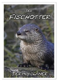 Der Fischotter-Terminplaner (Wandkalender 2027 DIN A2 hoch), CALVENDO Monatskalender