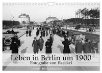 Leben in Berlin um 1900 – Fotografie von Haeckel (Wandkalender 2027 DIN A4 quer), CALVENDO Monatskalender