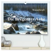 Wasserkraft - Die Bregenzer Ache (hochwertiger Premium Wandkalender 2027 DIN A2 quer), Kunstdruck in Hochglanz