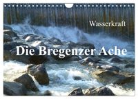 Wasserkraft - Die Bregenzer Ache (Wandkalender 2027 DIN A4 quer), CALVENDO Monatskalender