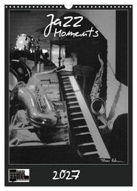 Jazz Moments (Wandkalender 2027 DIN A3 hoch), CALVENDO Monatskalender