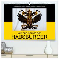 Auf den Spuren der Habsburger (hochwertiger Premium Wandkalender 2027 DIN A2 quer), Kunstdruck in Hochglanz