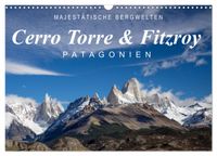 Majestätische Bergwelten Cerro Torre & Fitzroy Patagonien (Wandkalender 2027 DIN A3 quer), CALVENDO Monatskalender