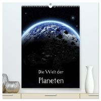 Die Welt der Planeten (hochwertiger Premium Wandkalender 2027 DIN A2 hoch), Kunstdruck in Hochglanz