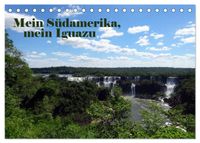 Mein Südamerika, mein Iguazu (Tischkalender 2027 DIN A5 quer), CALVENDO Monatskalender
