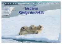 Eisbären - Könige der Arktis (Tischkalender 2027 DIN A5 quer), CALVENDO Monatskalender