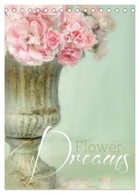 Flower Dreams (Tischkalender 2027 DIN A5 hoch), CALVENDO Monatskalender