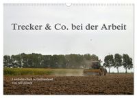 Trecker & Co. bei der Arbeit - Landwirtschaft in Ostfriesland (Wandkalender 2027 DIN A3 quer), CALVENDO Monatskalender