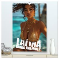 Latina Bikini Kalender: Glamouröse KI-Kunst mit heißen Latina Models (hochwertiger Premium Wandkalender 2027 DIN A2 hoch), Kunstdruck in Hochglanz