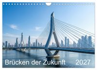 Brücken der Zukunft (Wandkalender 2027 DIN A4 quer), CALVENDO Monatskalender