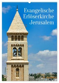 Evangelische Erlöserkirche Jerusalem (Wandkalender 2027 DIN A2 hoch), CALVENDO Monatskalender