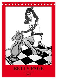 Betty Page - Quickies by SARA HORWATH (Tischkalender 2027 DIN A5 hoch), CALVENDO Monatskalender