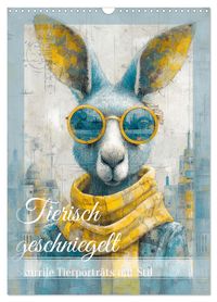 Tierisch geschniegelt (Wandkalender 2027 DIN A3 hoch), CALVENDO Monatskalender