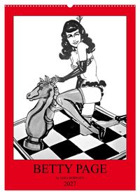 Betty Page - Quickies by SARA HORWATH (Wandkalender 2027 DIN A2 hoch), CALVENDO Monatskalender