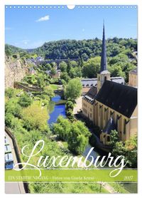 Luxemburg - Ein Stadtrundgang (Wandkalender 2027 DIN A3 hoch), CALVENDO Monatskalender