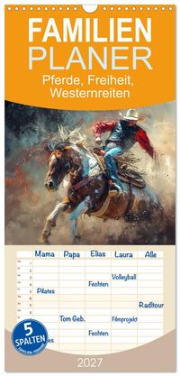 Familienplaner 2027 - Pferde, Freiheit, Westernreiten mit 5 Spalten (Wandkalender, 21 x 45 cm) CALVENDO