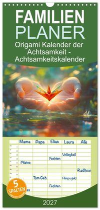 Familienplaner 2027 - Origami Kalender der Achtsamkeit - Achtsamkeitskalender mit 5 Spalten (Wandkalender, 21 x 45 cm) CALVENDO