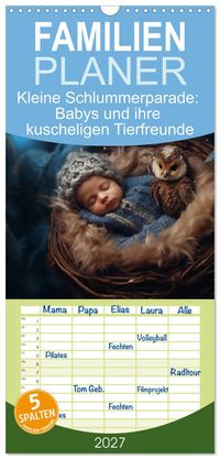 Familienplaner 2027 - Kleine Schlummerparade: Babys und ihre kuscheligen Tierfreunde mit 5 Spalten (Wandkalender, 21 x 45 cm) CALVENDO