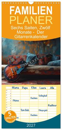 Familienplaner 2027 - Sechs Saiten, Zwölf Monate - Der Gitarrenkalender mit 5 Spalten (Wandkalender, 21 x 45 cm) CALVENDO
