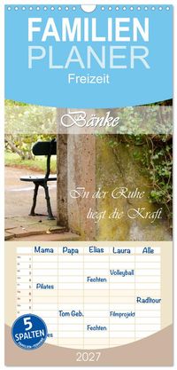 Familienplaner 2027 - Bänke. In der Ruhe liegt die Kraft. mit 5 Spalten (Wandkalender, 21 x 45 cm) CALVENDO