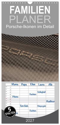 Familienplaner 2027 - Heiligs Blechle - Porsche-Ikonen im Detail mit 5 Spalten (Wandkalender, 21 x 45 cm) CALVENDO