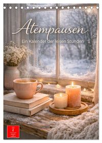 Atempausen - Ein Kalender der leisen Stunden (Tischkalender 2027 DIN A5 hoch), CALVENDO Monatskalender