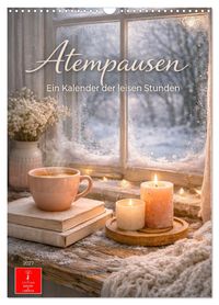 Atempausen - Ein Kalender der leisen Stunden (Wandkalender 2027 DIN A3 hoch), CALVENDO Monatskalender
