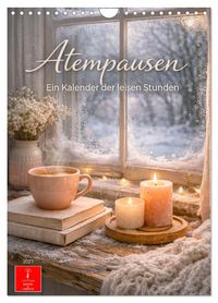 Atempausen - Ein Kalender der leisen Stunden (Wandkalender 2027 DIN A4 hoch), CALVENDO Monatskalender