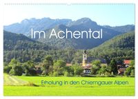 Im Achental - Erholung in den Chiemgauer Alpen (Wandkalender 2027 DIN A2 quer), CALVENDO Monatskalender