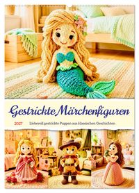 Gestrickte Märchenfiguren (Wandkalender 2027 DIN A2 hoch), CALVENDO Monatskalender