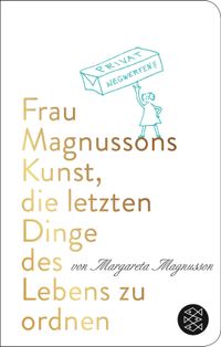 Frau Magnussons Kunst, die letzten Dinge des Lebens zu ordnen