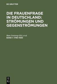 Die Frauenfrage in Deutschland : Strömungen und Gegenströmungen / 1790–1930