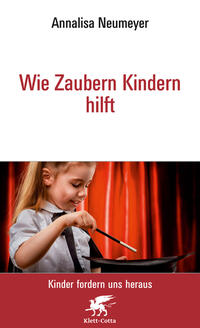 Wie Zaubern Kindern hilft Neu (Kinder fordern uns heraus, Bd.)