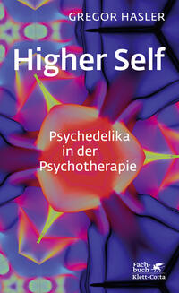 Higher Self – Psychedelika in der Psychotherapie