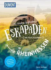 52 kleine & große Eskapaden in Rheinhessen