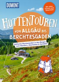 DUMONT Wanderzeit Hüttentouren vom Allgäu bis Berchtesgaden
