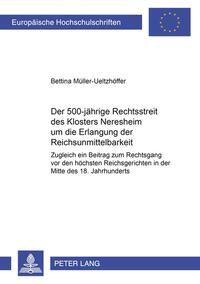 Der 500jährige Rechtsstreit des Klosters Neresheim um die Erlangung der Reichsunmittelbarkeit