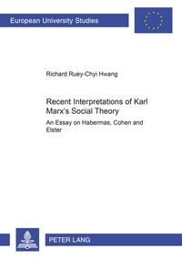 Recent Interpretations of Karl Marx’s Social Theory