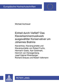 Einheit durch Vielfalt?- Das Klavierkammermusikwerk ausgewaehlter «Konservativer» um Johannes Brahms