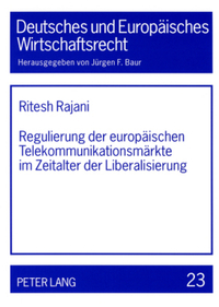 Regulierung der europaeischen Telekommunikationsmaerkte im Zeitalter der Liberalisierung