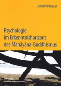 Psychologie im Erkenntnishorizont des Mahāyāna-Buddhismus