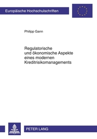 Regulatorische und ökonomische Aspekte eines modernen Kreditrisikomanagements
