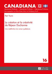 La création et la créativité de Réjean Ducharme